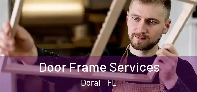Door Frame Services Doral - FL